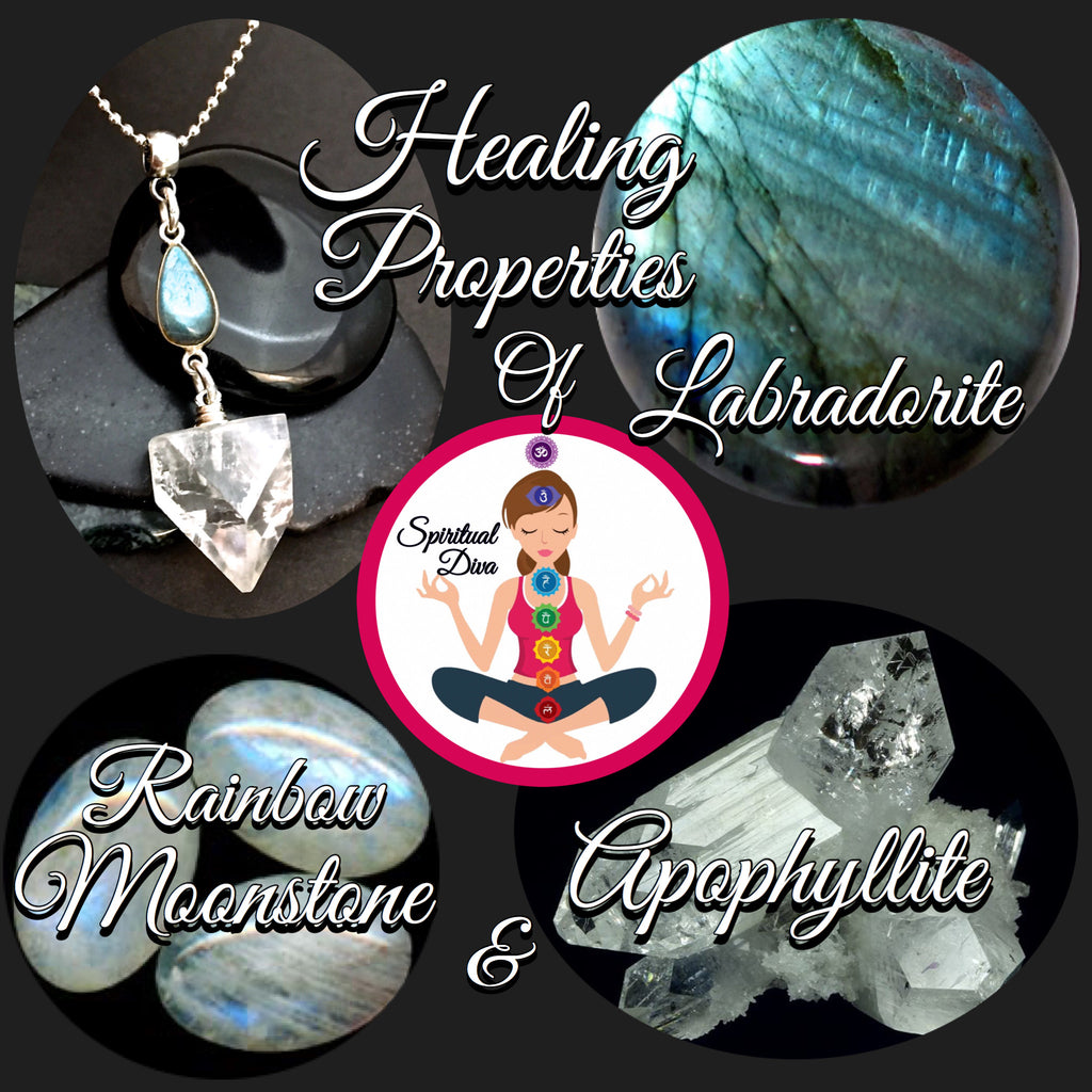 Apophyllite Labradorite Rainbow Moonstone A Great Healing Crystal Trio