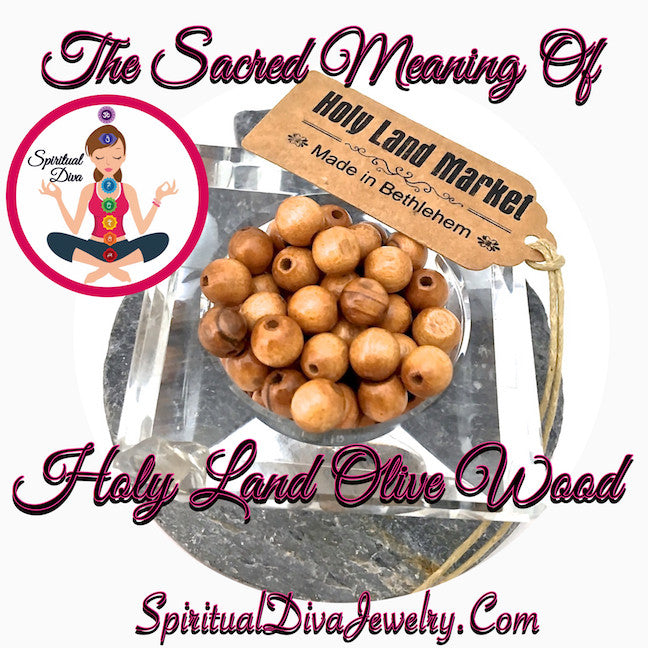 The Sacred Meaning Of Holy Land Olive Wood - Spiritual Diva