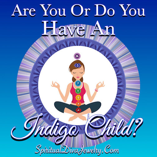 Are You Or Do you Have An Indigo Child? - Spiritual Diva