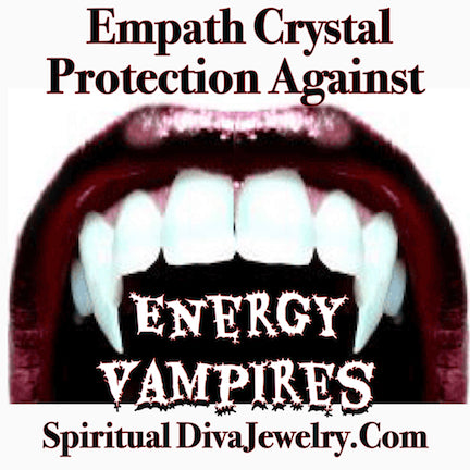 Empath Crystal Protection Against Energy Vampires - Spiritual Diva